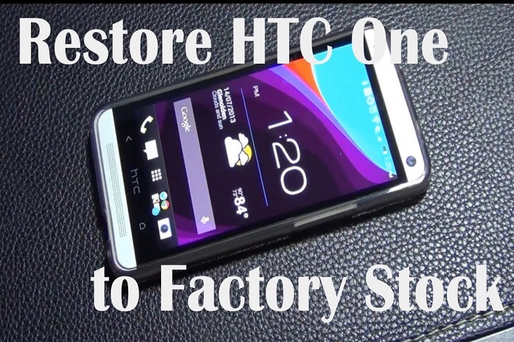 How to restore to stock, unbrick and unroot HTC One (M7)
