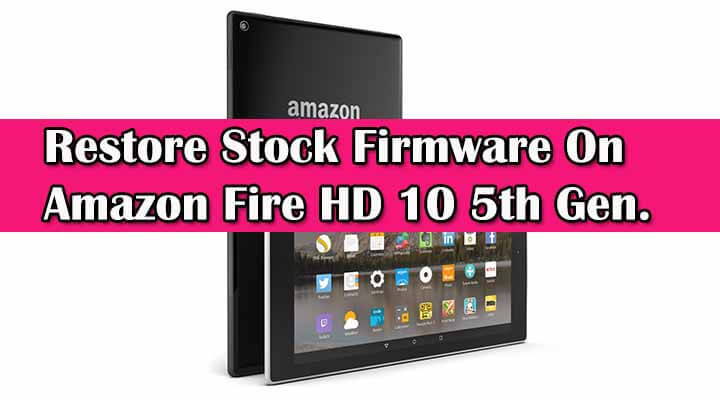 How to unroot and restore Amazon Fire Tablet (5th Gen.) back to stock firmware